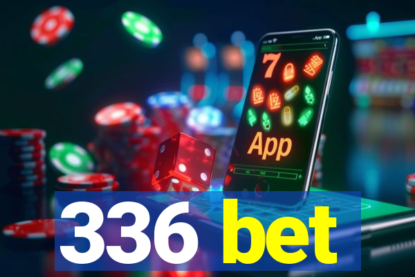 336 bet